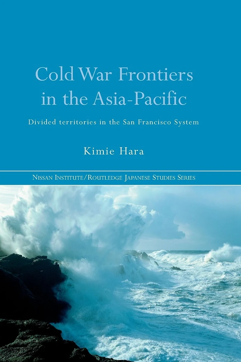 Cold War Frontiers the Asia-Pacific: Divided Territories San Francisco System
