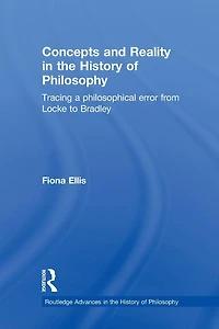 Concepts and Reality the History of Philosophy: Tracing a Philosophical Error from Locke to Bradley