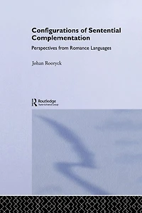 Configurations of Sentential Complementation: Perspectives from Romance Languages