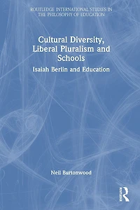 Cultural Diversity, Liberal Pluralism and Schools: Isaiah Berlin Education