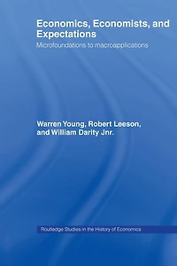 Economics, Economists and Expectations: From Microfoundations to Macroapplications