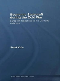 Economic Statecraft during the Cold War: European Responses to US Trade Embargo