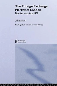 The Foreign Exchange Market of London: Development Since 1900
