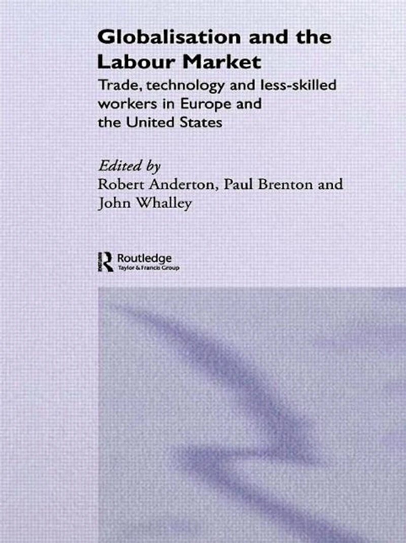 Globalisation and the Labour Market: Trade, Technology Less Skilled Workers Europe United States
