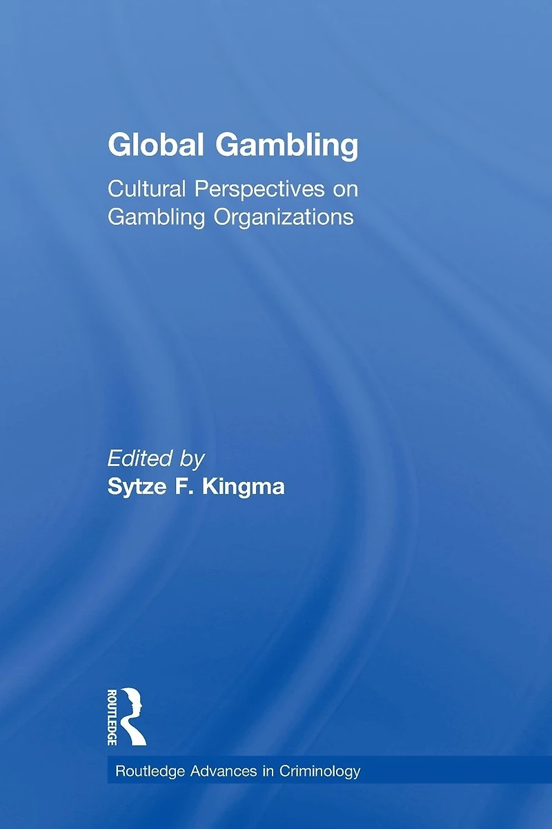Global Gambling: Cultural Perspectives on Gambling Organizations