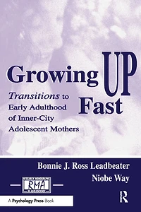 Growing Up Fast: Transitions To Early Adulthood of Inner-city Adolescent Mothers