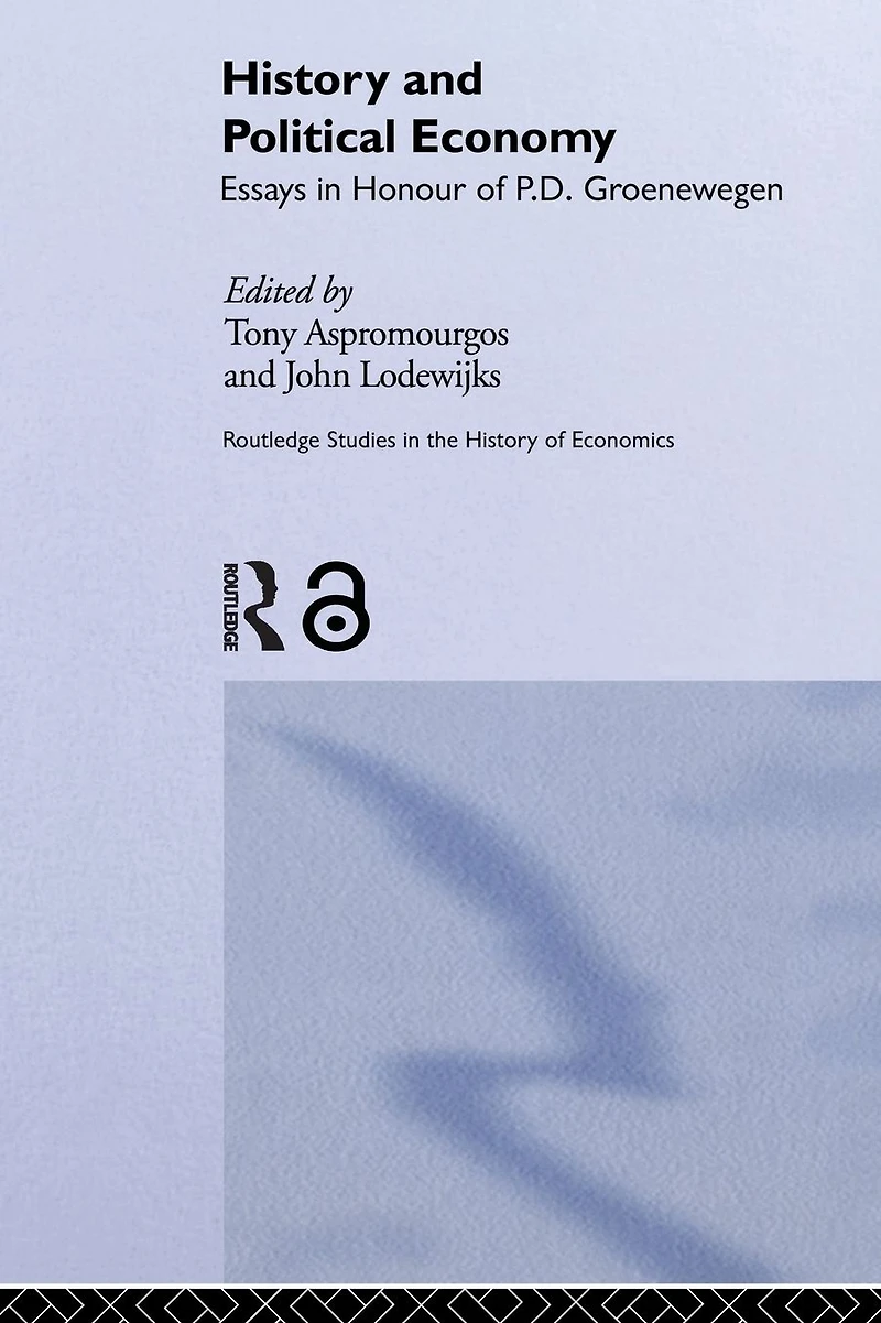 History and Political Economy: Essays Honour of P.D. Groenewegan