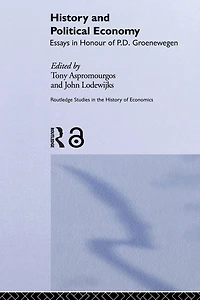 History and Political Economy: Essays Honour of P.D. Groenewegan