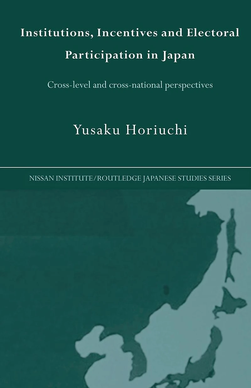 Institutions, Incentives and Electoral Participation Japan: Cross-Level Cross-National Perspectives