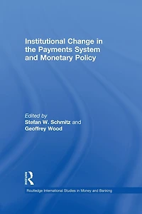 Institutional Change the Payments System and Monetary Policy