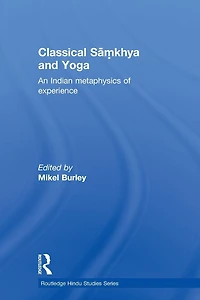 Classical Samkhya and Yoga: An Indian Metaphysics of Experience
