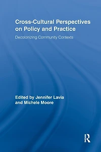 Cross-Cultural Perspectives on Policy and Practice: Decolonizing Community Contexts