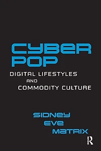 Cyberpop: Digital Lifestyles and Commodity Culture