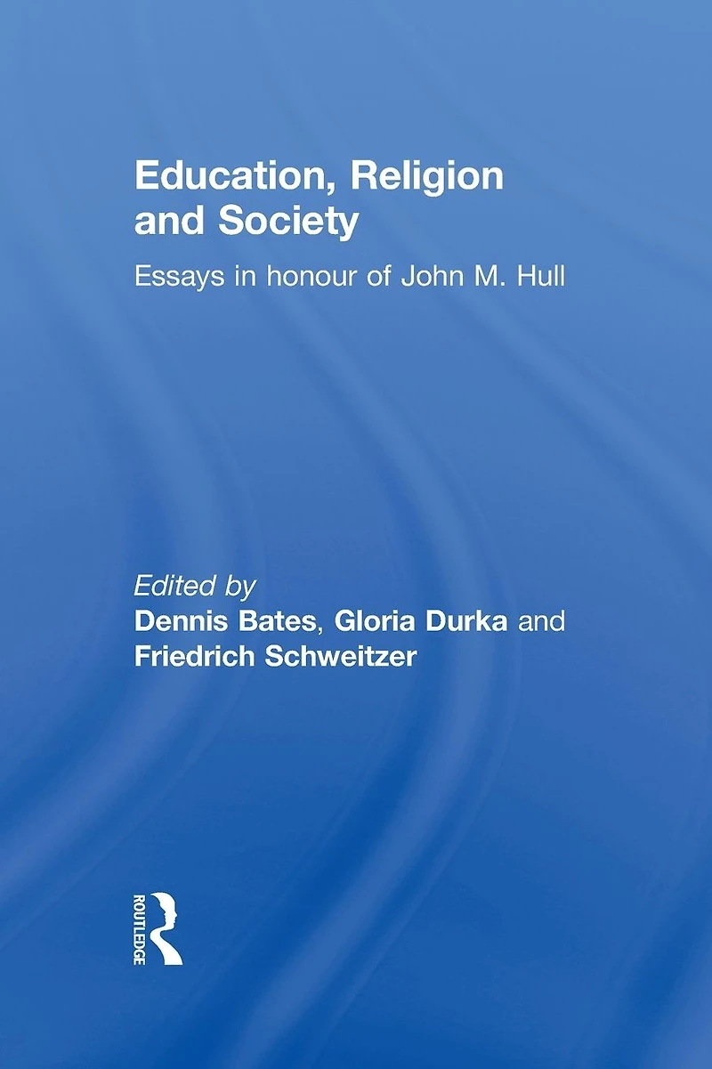 Education, Religion and Society: Essays Honour of John M. Hull