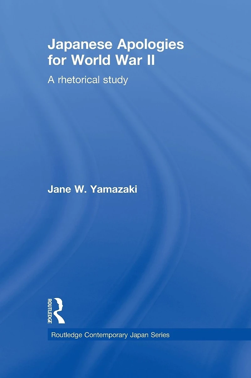 Japanese Apologies for World War II: A Rhetorical Study