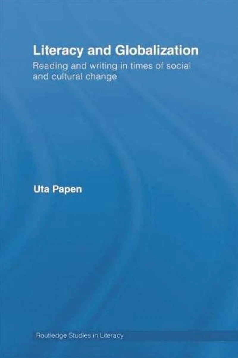 Literacy and Globalization: Reading Writing Times of Social Cultural Change