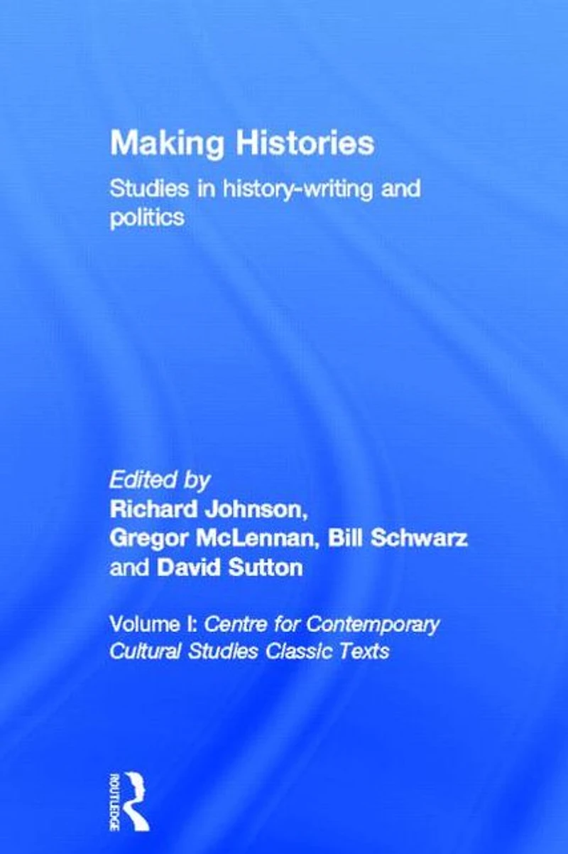 Making Histories: Studies history-writing and politics
