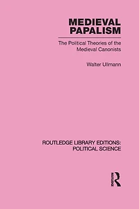 Medieval Papalism (Routledge Library Editions: Political Science Volume 36)