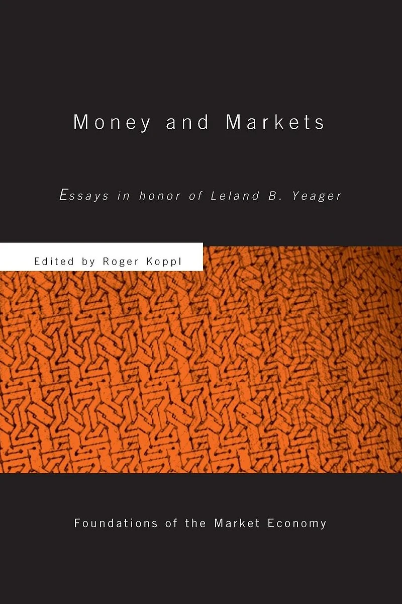 Money and Markets: Essays Honor of Leland B. Yeager