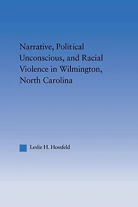 Narrative, Political Unconscious and Racial Violence Wilmington, North Carolina