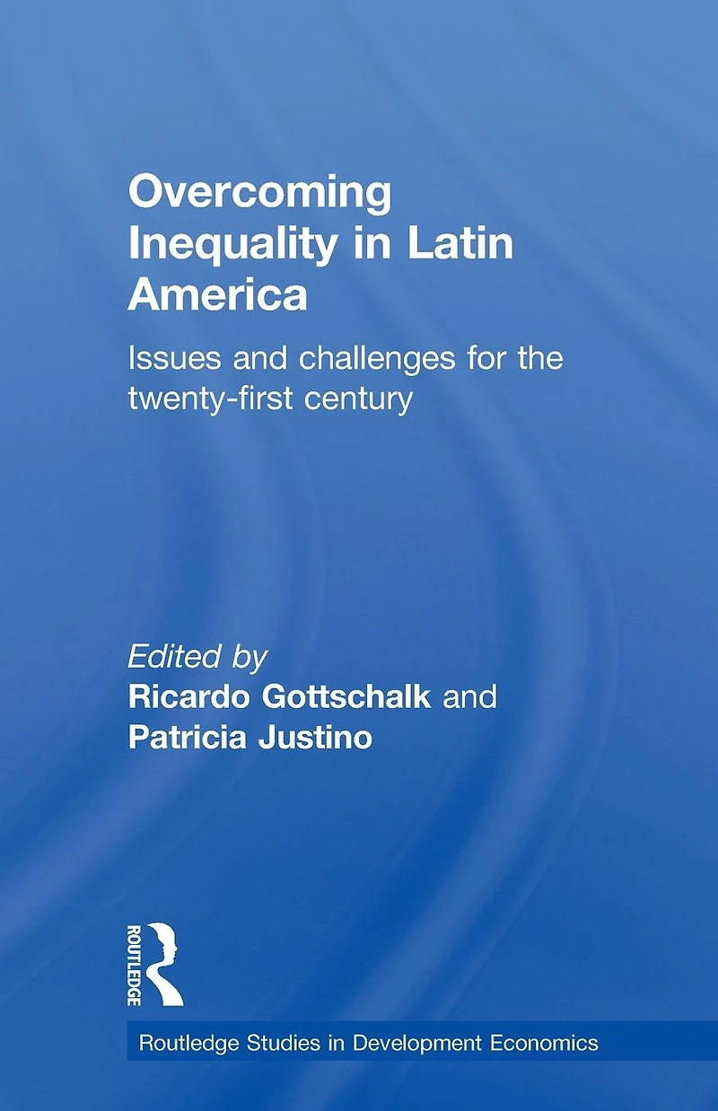 Overcoming Inequality Latin America: Issues and Challenges for the 21st Century