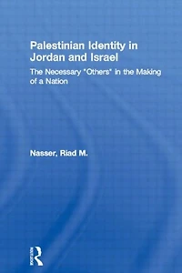 Palestinian Identity Jordan and Israel: the Necessary "Others" Making of a Nation