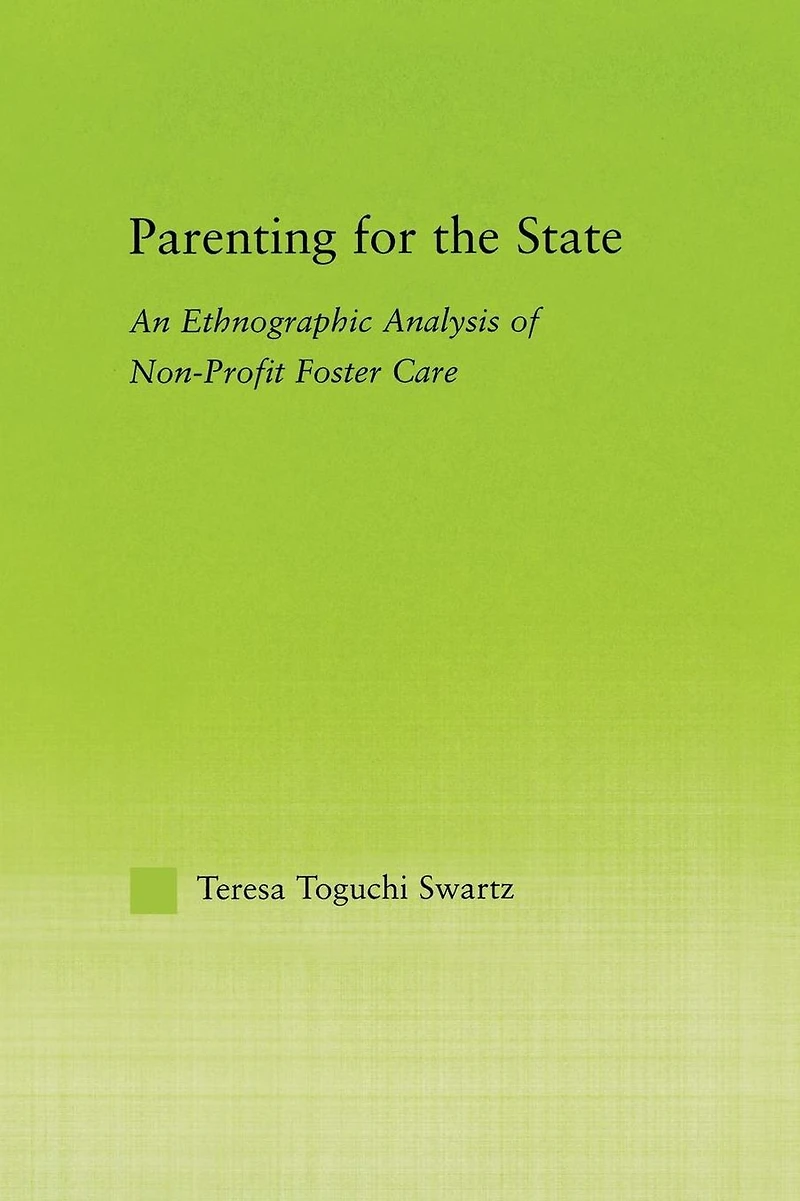 Parenting for the State: An Ethnographic Analysis of Non-Profit Foster Care
