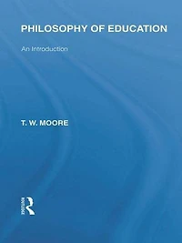 Philosophy of Education (International Library the Volume 14): An Introduction