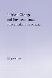 Political Change and Environmental Policymaking Mexico