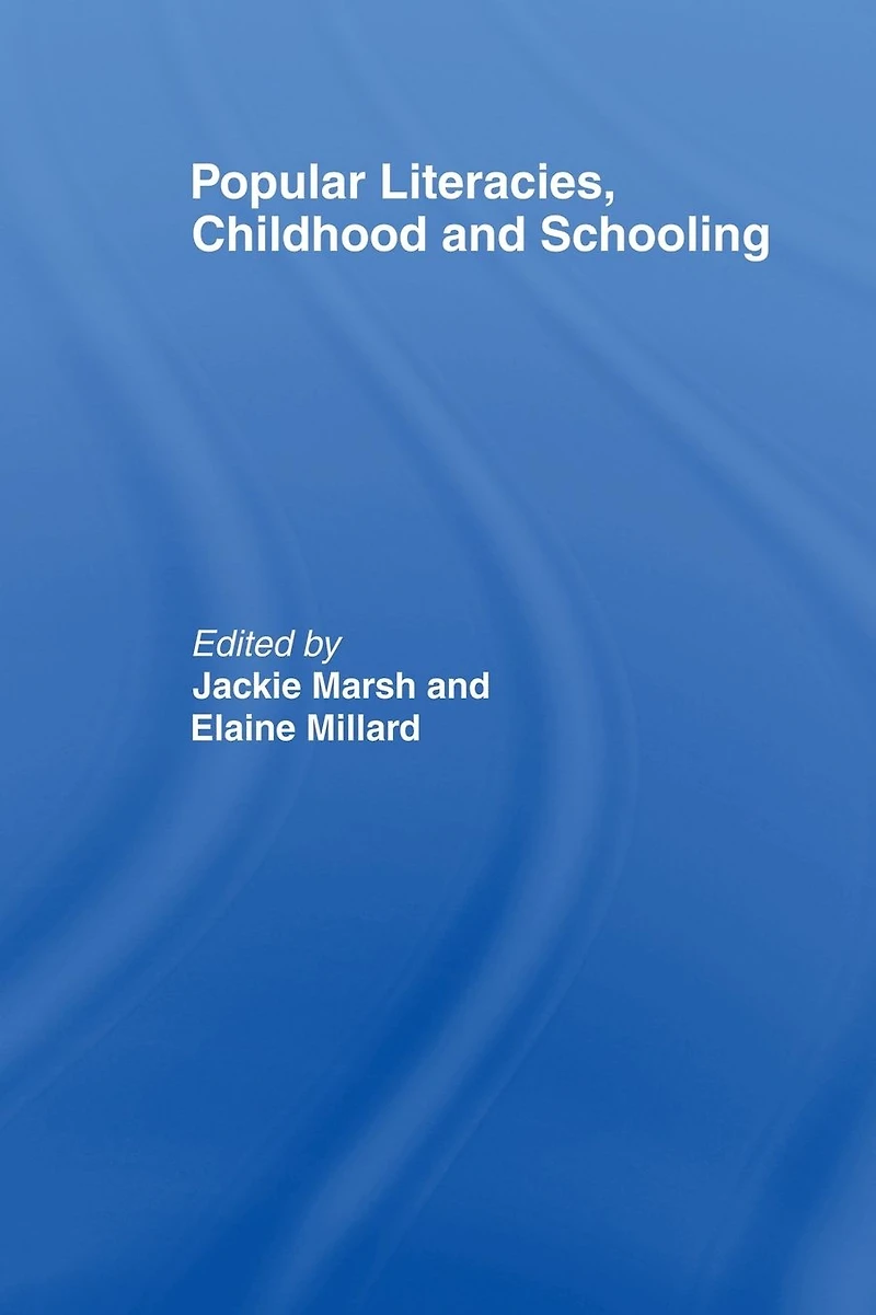Popular Literacies, Childhood and Schooling
