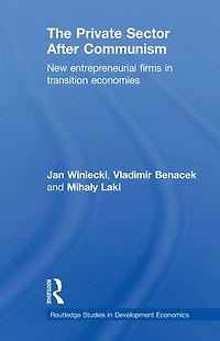 The Private Sector after Communism: New Entrepreneurial Firms Transition Economies