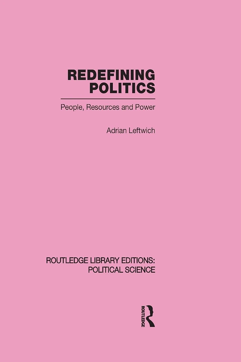 Redefining Politics Routledge Library Editions: Political Science Volume 45