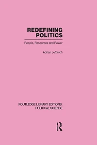 Redefining Politics Routledge Library Editions: Political Science Volume 45