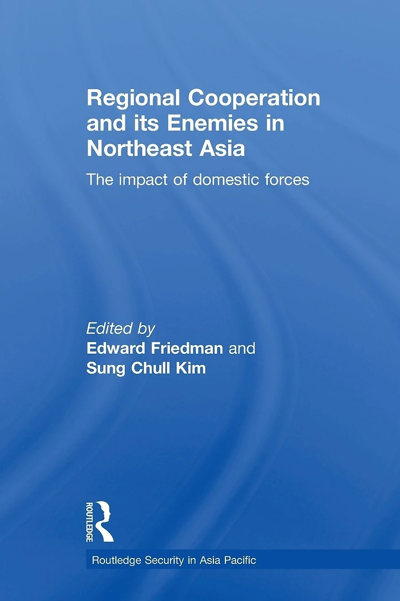 Regional Co-operation and Its Enemies Northeast Asia: The Impact of Domestic Forces