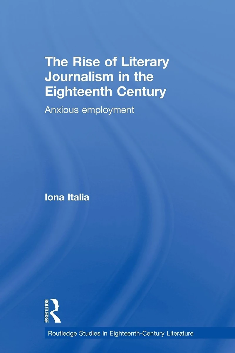 the Rise of Literary Journalism Eighteenth Century: Anxious Employment