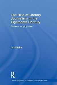 the Rise of Literary Journalism Eighteenth Century: Anxious Employment