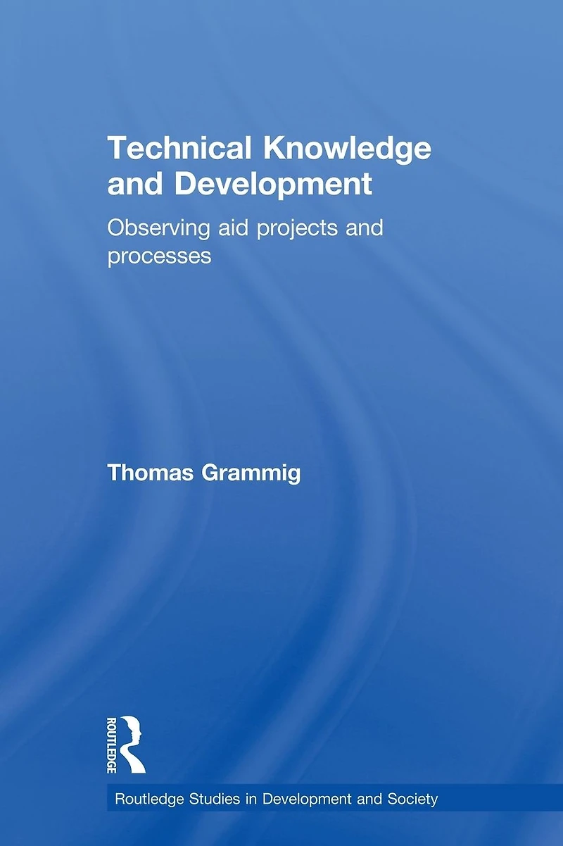 Technical Knowledge and Development: Observing Aid Projects Processes