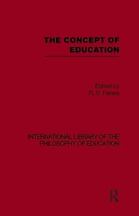 the Concept of Education (International Library Philosophy Volume 17)