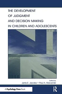 The Development of Judgment and Decision Making Children Adolescents