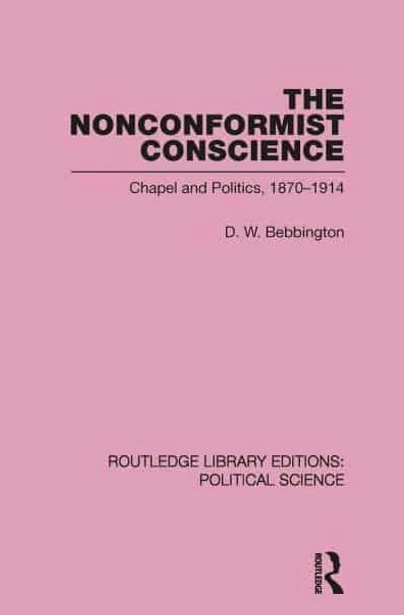 The Nonconformist Conscience (Routledge Library Editions: Political Science Volume 19)