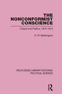 The Nonconformist Conscience (Routledge Library Editions: Political Science Volume 19)