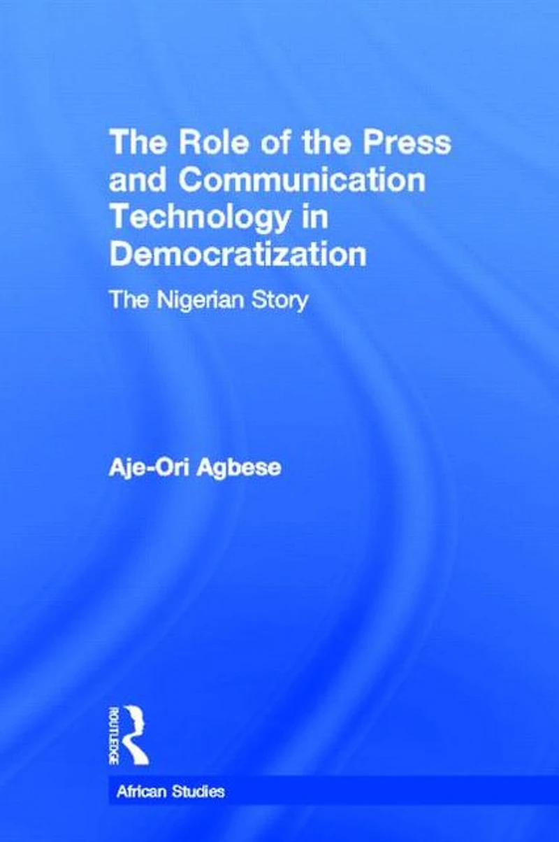 The Role of Press and Communication Technology Democratization: Nigerian Story