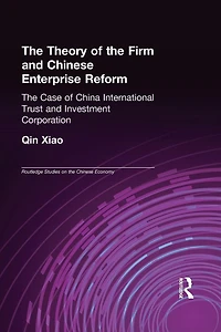 The Theory of Firm and Chinese Enterprise Reform: Case China International Trust Investment Corporation