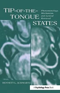 Tip-of-the-tongue States: Phenomenology, Mechanism, and Lexical Retrieval