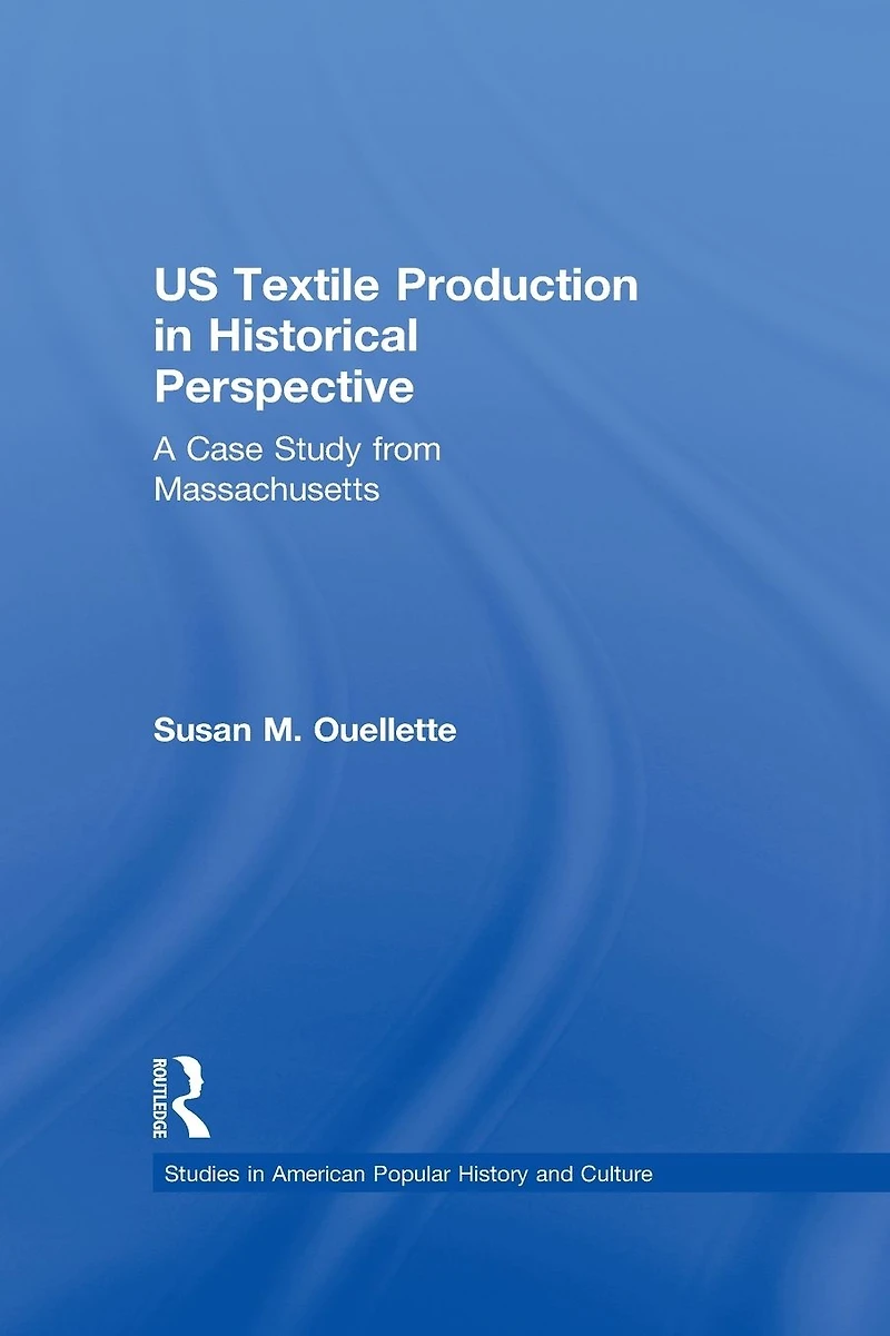 US Textile Production Historical Perspective: A Case Study from Massachusetts