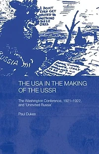 The USA Making of USSR: Washington Conference 1921-22 and 'Uninvited Russia'
