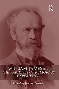 William James and The Varieties of Religious Experience: A Centenary Celebration