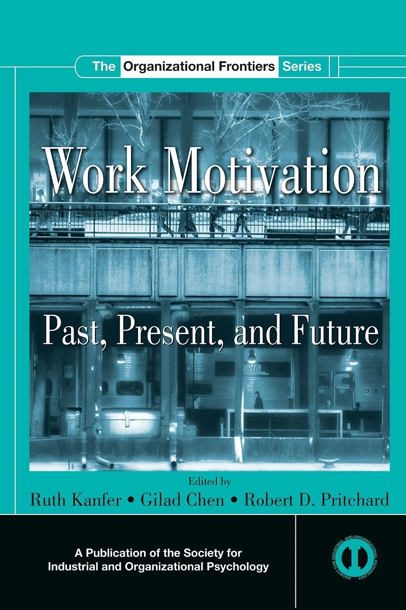 Work Motivation: Past, Present and Future