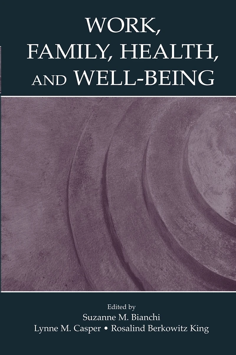 Work, Family, Health, and Well-Being