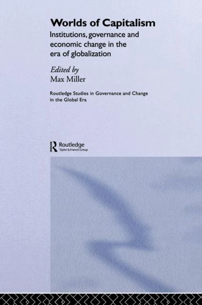 Worlds of Capitalism: Institutions, Economic Performance and Governance the Era Globalization